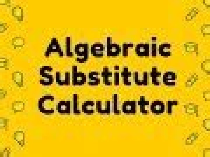 Algebraic Substitutions Calculator