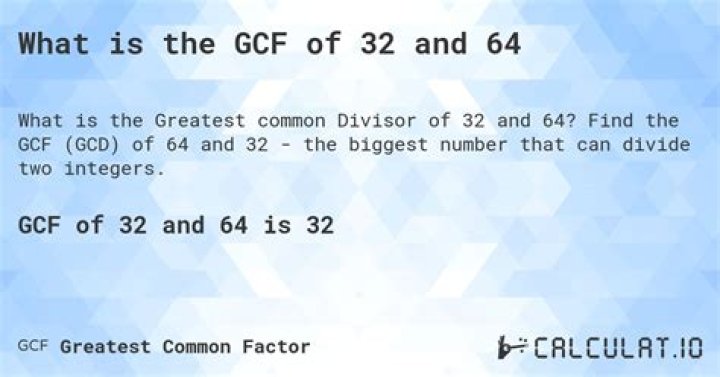GCF of 64 and 32